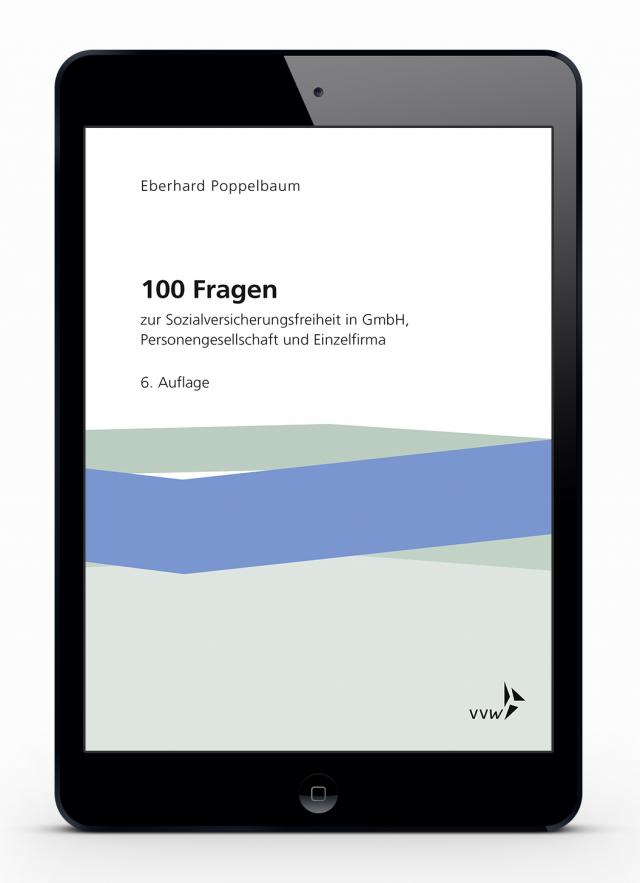 100 Fragen zur Sozialversicherungsfreiheit in GmbH, Personengesellschaft und Einzelfirma