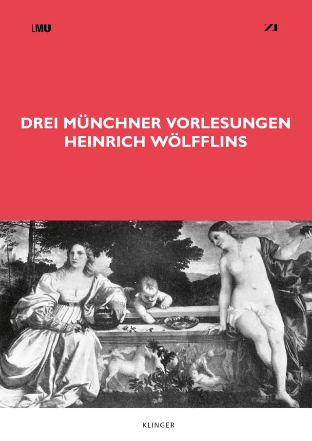 Drei Münchner Vorlesungen Heinrich Wölfflins