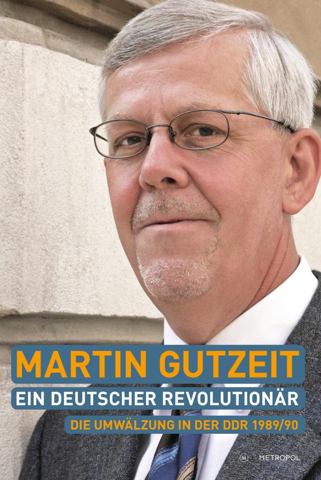 Martin Gutzeit. Ein deutscher Revolutionär