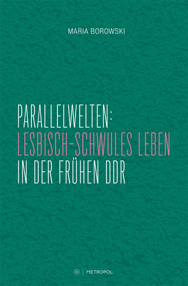 Parallelwelten: Lesbisch-schwules Leben in der frühen DDR
