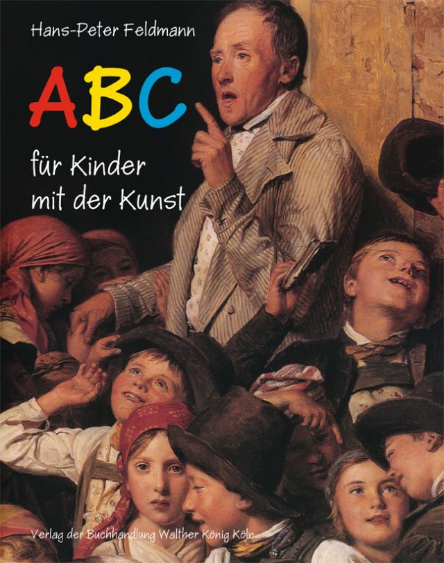Hans-Peter Feldmann. ABC für Kinder mit der Kunst