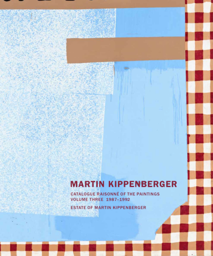 Martin Kippenberger. Werkverzeichnis der Gemälde / Catalogue Raisonné of the Paintings