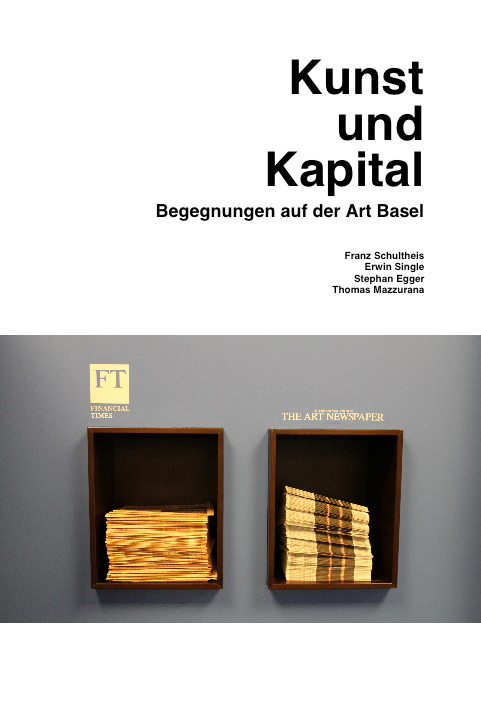 Kunst und Kapital. Begegnungen auf der Art Basel