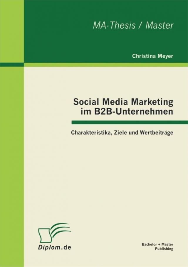 Social Media Marketing im B2B-Unternehmen: Charakteristika, Ziele und Wertbeitrage