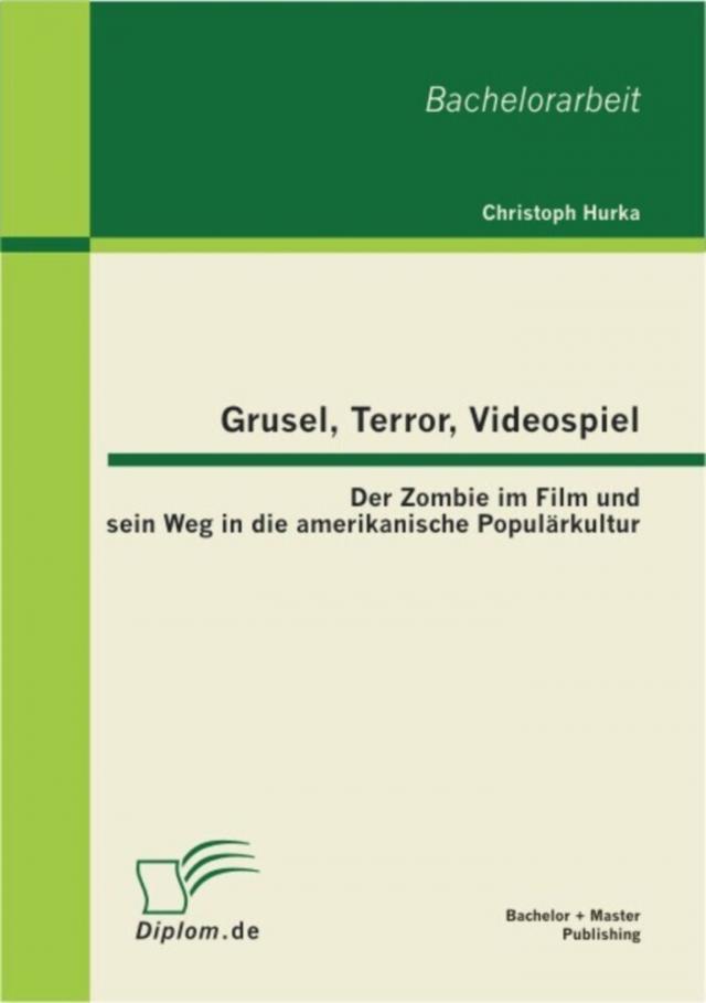 Grusel, Terror, Videospiel: Der Zombie im Film und sein Weg in die amerikanische Popularkultur
