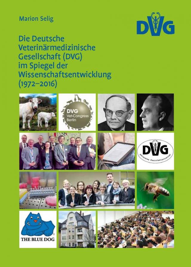 Dissertation: Die Deutsche Veterinärmedizinische Gesellschaft (DVG) im Spiegel der Wissenschaftsentwicklung (1972-2016)