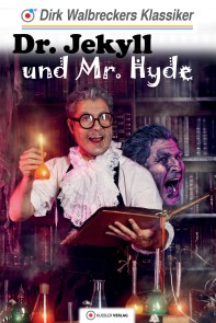 Dr. Jekyll und Mr. Hyde Walbreckers Klassiker für die ganze Familie  