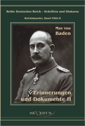 Prinz Max von Baden. Erinnerungen und Dokumente. Bd.2