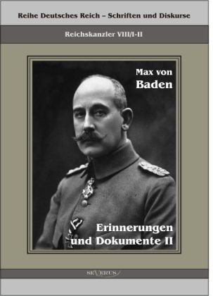 Prinz Max von Baden. Erinnerungen und Dokumente. Bd.2