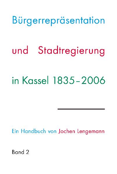 Bürgerrepräsentation und Stadtregierung in Kassel 1835-2006