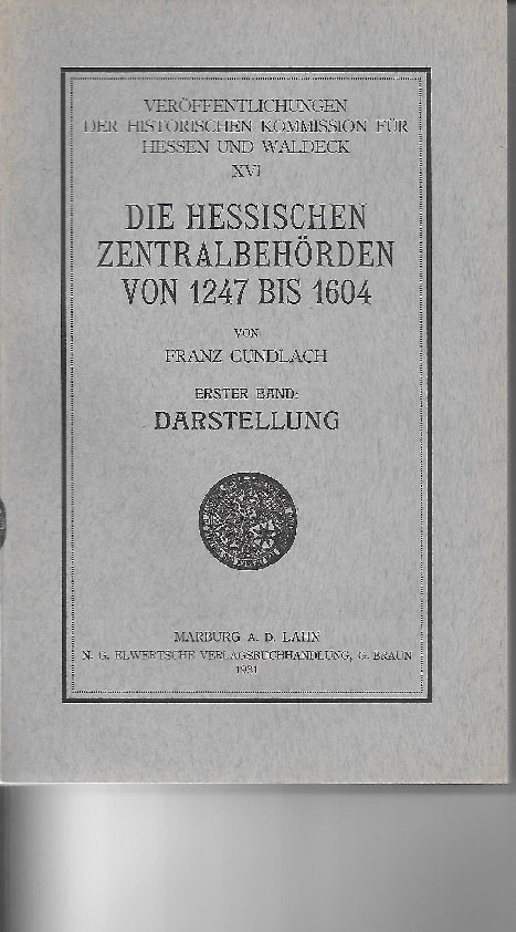 Die Hessischen Zentralbehörden von 1247-1604.