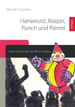 Hanswurst, Kasper, Punch und Pierrot in den Dramoletten der Wiener Gruppe