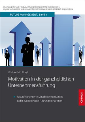 Motivation in der ganzheitlichen Unternehmensführung