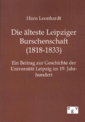 Die älteste Leipziger Burschenschaft (1818-1833)