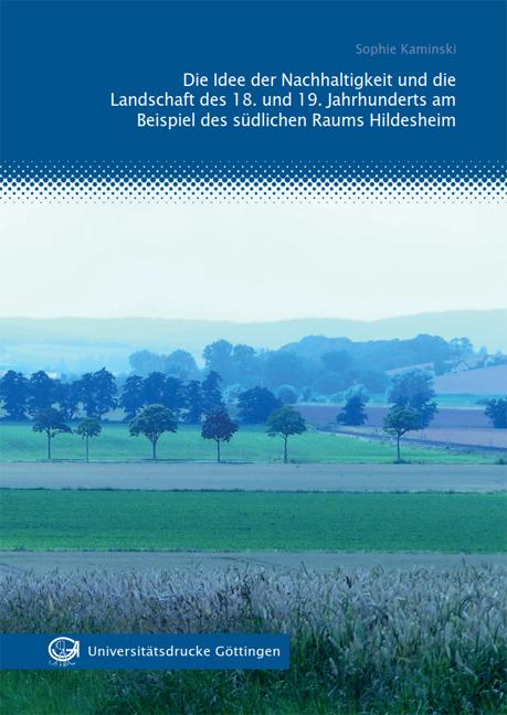 Die Idee der Nachhaltigkeit und die Landschaft des 18. und 19. Jahrhunderts am Beispiel des südlichen Raums Hildesheim