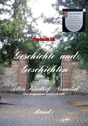Geschichte und Geschichten vom Alten Friedhof Neuwied Band 2