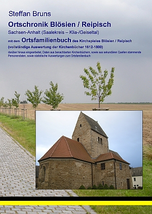 Ortschronik Blösien / Reipisch mit dem Ortsfamilienbuch der Gemeinden 1612-1800