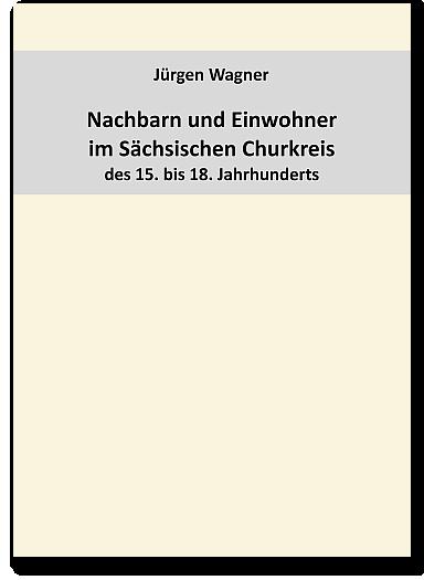 Nachbarn und Einwohner im Sächsischen Churkreis des 15. bis 18. Jahrhunderts