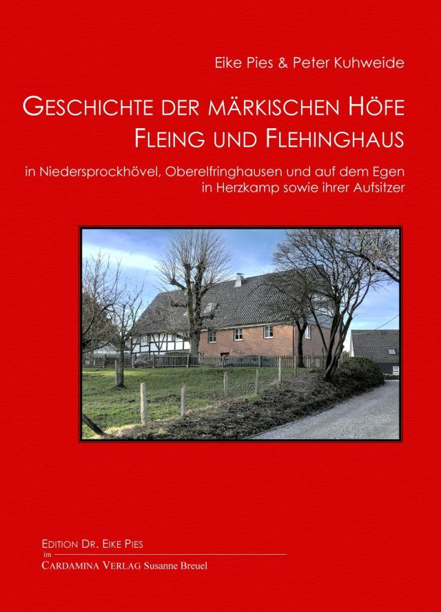 Geschichte der märkischen Höfe Fleing und Flehinghaus in Niedersprockhövel, Oberelfringhausen und auf dem Egen in Herzkamp sowie ihre Aufsitzer