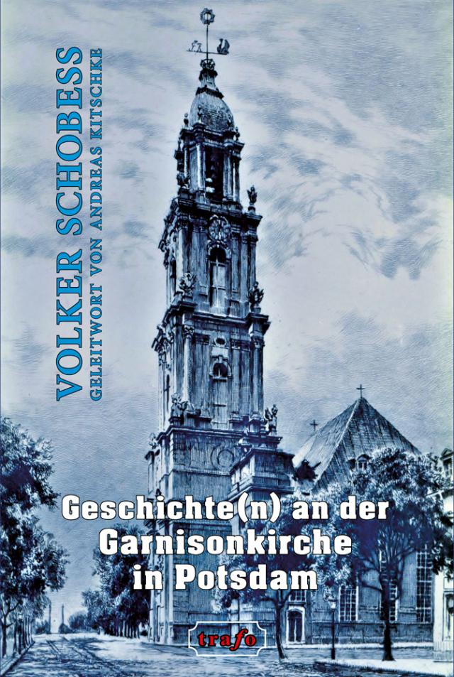 Geschichte(n) von und um die Garnisonkirche in Potsdam