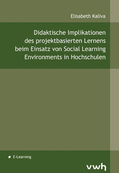Didaktische Implikationen des projektbasierten Lernens beim Einsatz von Social Learning Environments in Hochschulen