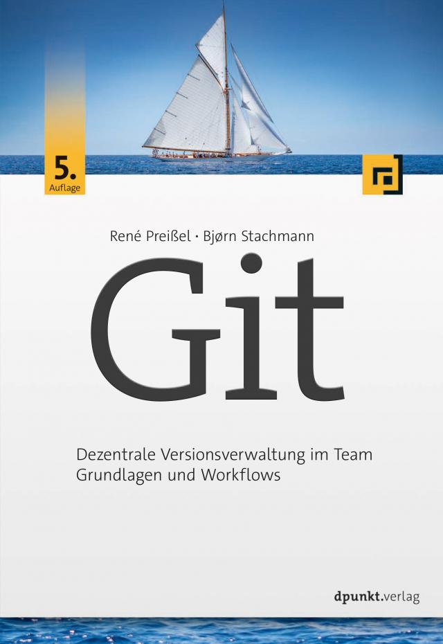 Git Dezentrale Versionsverwaltung im Team - Grundlagen und Workflows