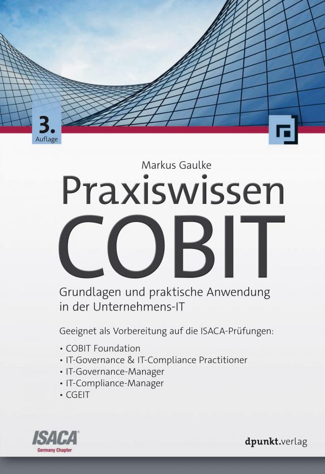 Praxiswissen COBIT Grundlagen und praktische Anwendung in der Unternehmens-IT