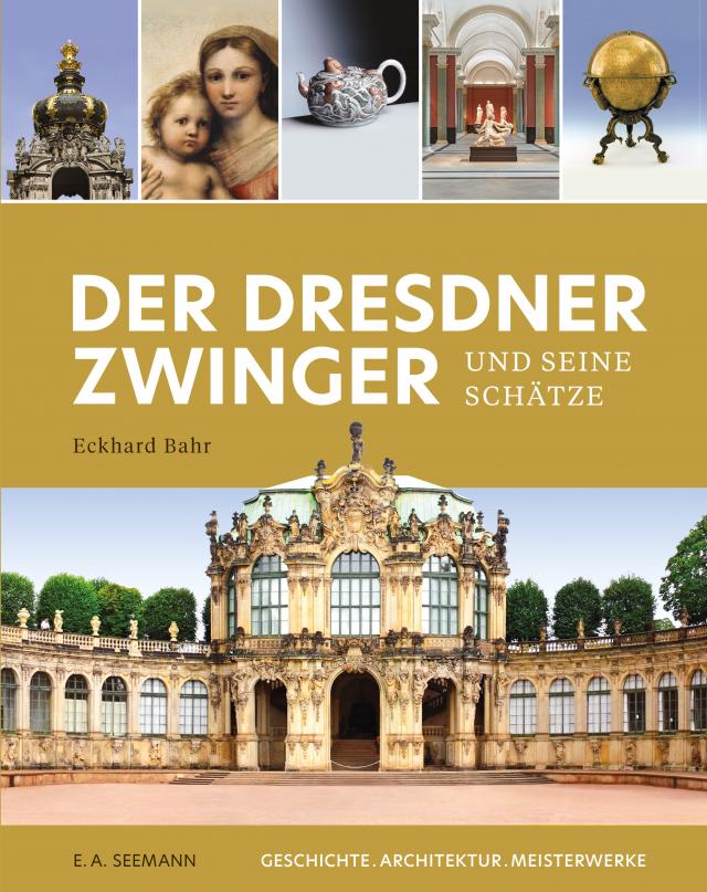Der Dresdner Zwinger und seine Schätze
