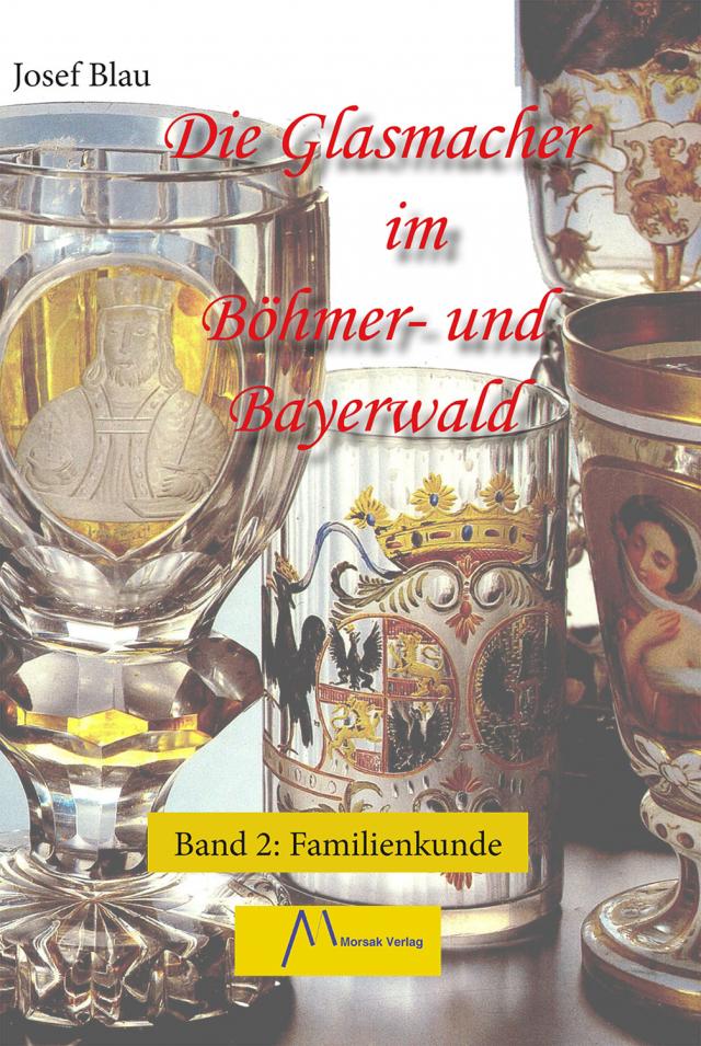 Die Glasmacher im Böhmer- und Bayerwald, Band II