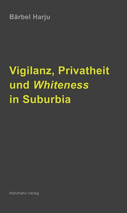 Vigilanz, Privatheit und Whiteness in Suburbia