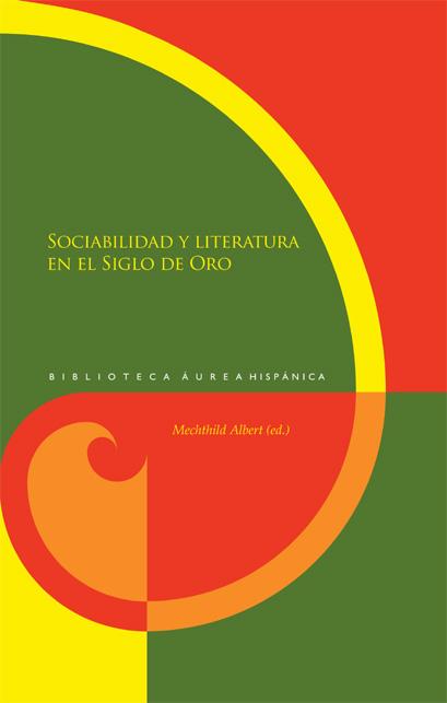 Sociabilidad y literatura en el Siglo de Oro.