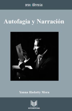 Autofagia y narración Nexos y Diferencias. Estudios de la Cultura de América Latina  