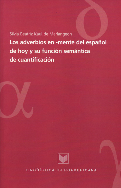 Los adverbios en -mente del español de hoy y su función semántica de cuantificación Lingüística Iberoamericana  