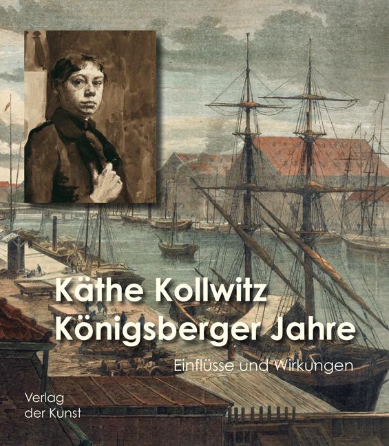 Käthe Kollwitz – Königsberger Jahre