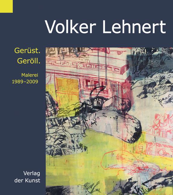 Volker Lehnert - Gerüst. Geröll.