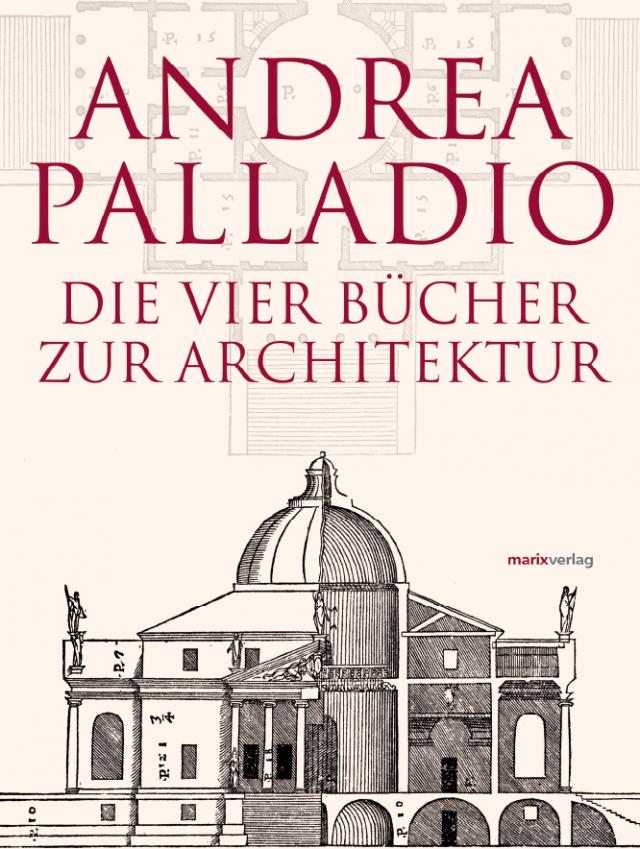 Die Vier Bücher zur Architektur – Neu übersetzt, im Originalformat von 1570