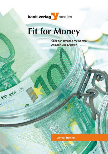 Fit for money - Über den Umgang mit Konten, Anlagen und Krediten