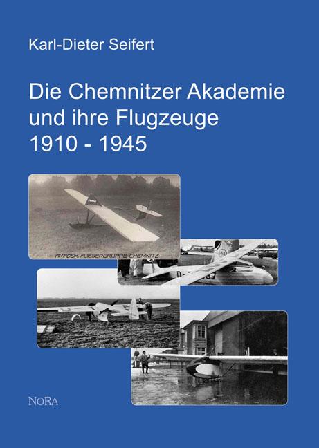 Die Chemnitzer Akademie und ihre Flugzeuge 1910 - 1945