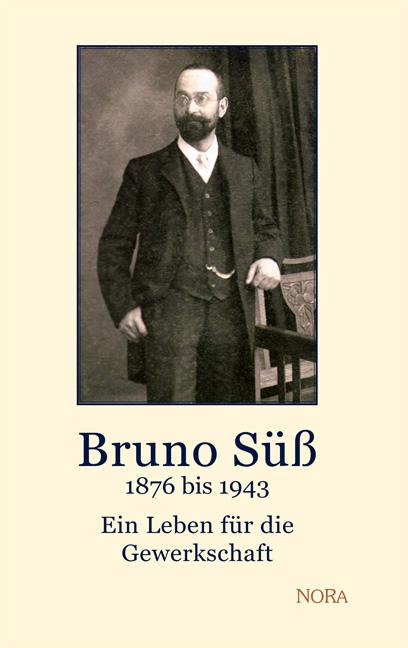 Bruno Süß – 1876 bis 1943