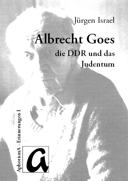 Vermittler und Versöhner: Albrecht Goes, die DDR und das Judentum