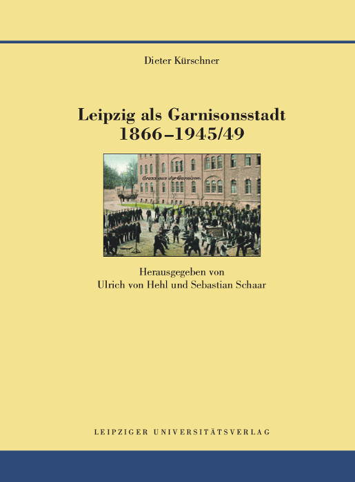 Leipzig als Garnisonsstadt 1866-1945/49