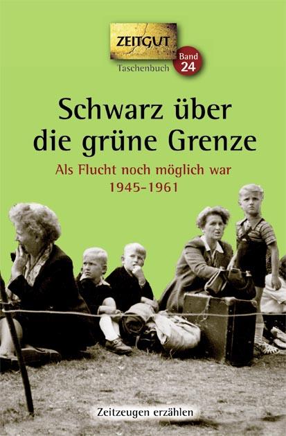 Schwarz über die grüne Grenze. 1945-1961. Taschenbuch