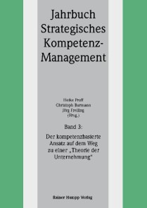 Der kompetenzbasierte Ansatz auf dem Weg zu einer 'Theorie der Unternehmung' Jahrbuch Strategisches Kompetenz-Management  