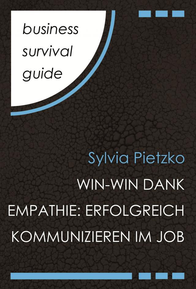 Business Survival Guide: Win-Win dank Empathie Business Survival Guide  