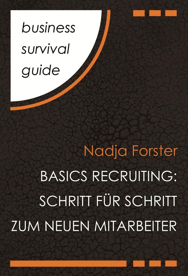 Business Survival Guide: Basics Recruiting Business Survival Guide  