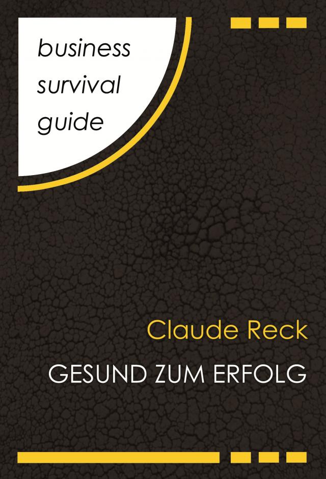 Business Survival Guide: Gesund zum Erfolg Business Survival Guide  