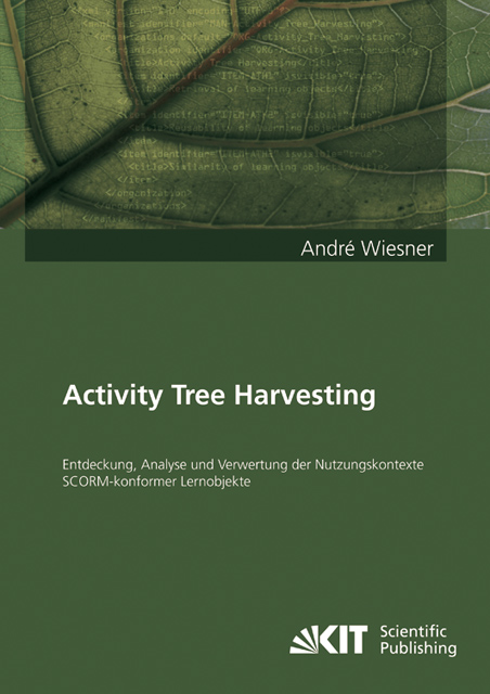 Activity Tree Harvesting : Entdeckung, Analyse und Verwertung der Nutzungskontexte SCORM-konformer Lernobjekte