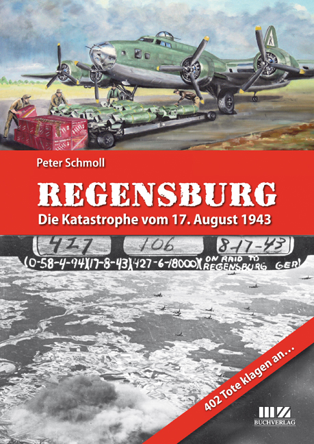 Regensburg – Die Katastrophe vom 17. August 1943
