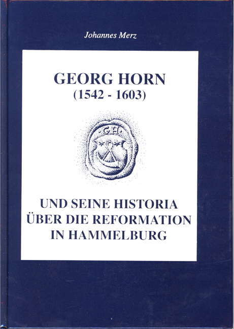 Georg Horn (1542-1603) und seine Historia über die Reformation in Hammelburg