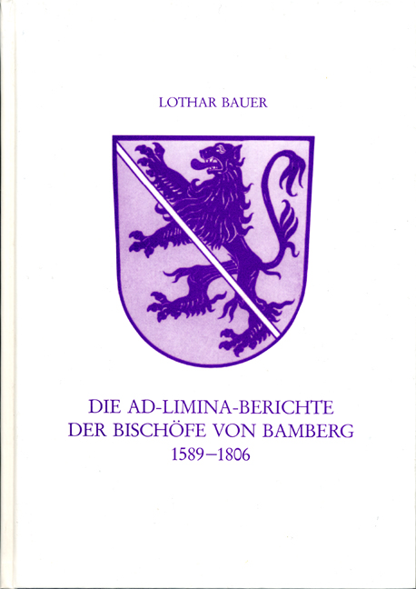 Die Ad-Limina-Bericht der Bischöfe von Bamberg 1589-1806